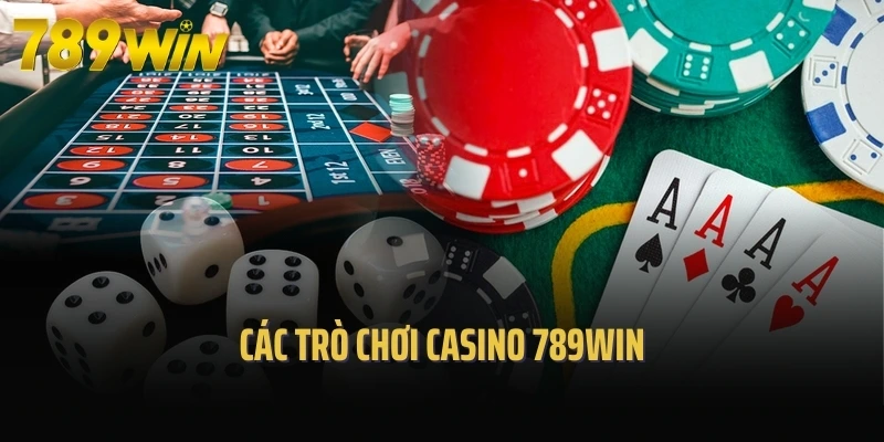 Các trò chơi casino 789Win