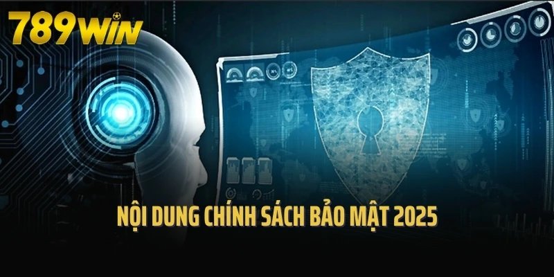 Nội dung chính sách bảo mật 2025