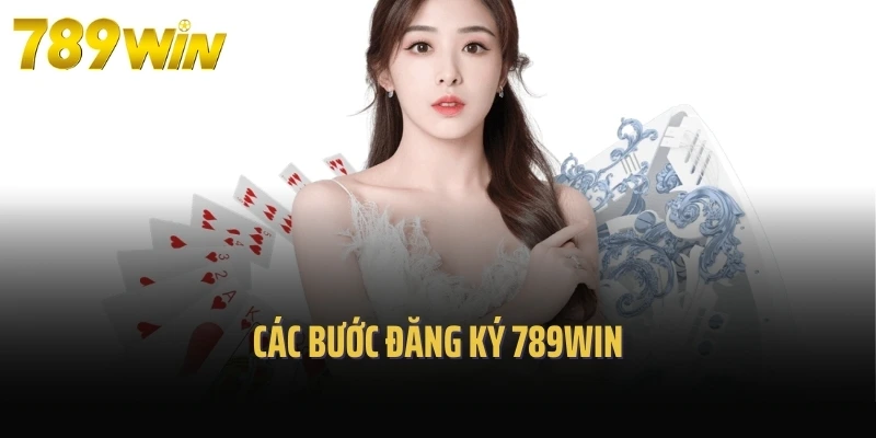 Các bước đăng ký 789Win