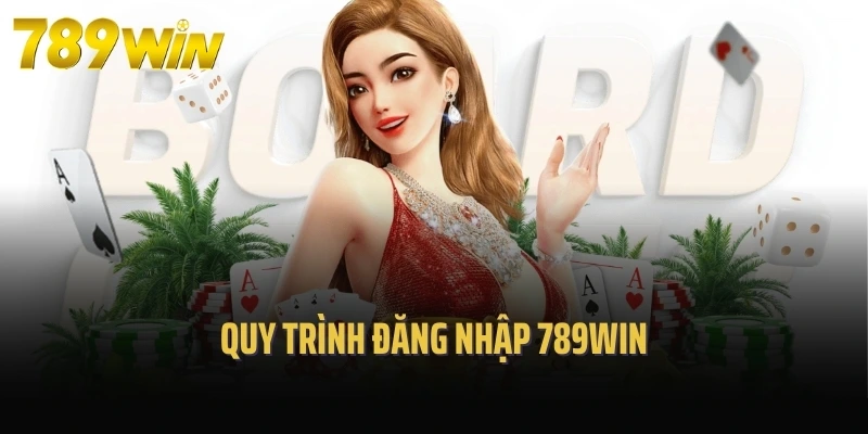 Quy trình đăng nhập 789Win