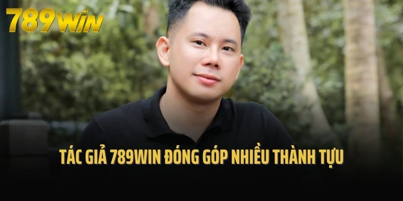 Tác giả 789Win đóng góp nhiều thành tựu