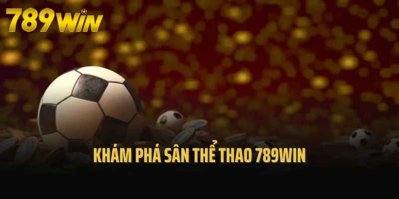 Khám phá sân thể thao 789Win